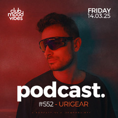 Club Mood Vibes Podcast#552 ─ URIGEAR