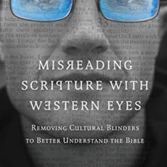 [Free] KINDLE 💜 Misreading Scripture with Western Eyes: Removing Cultural Blinders t
