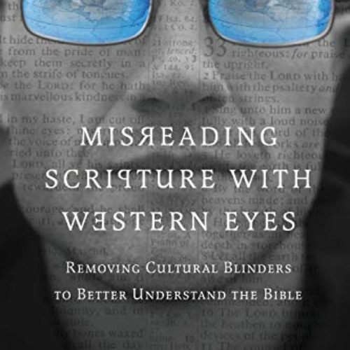 [VIEW] KINDLE 🖋️ Misreading Scripture with Western Eyes: Removing Cultural Blinders