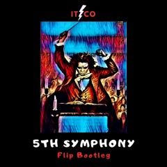 '5th Symphony' (Itzco Flip Bootleg)