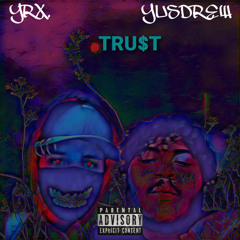 TRU$T (feat. Yusdrew)