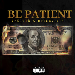 Be patient x 47glokk