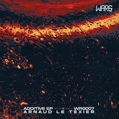 WRG007 : Arnaud Le Texier - Additive EP