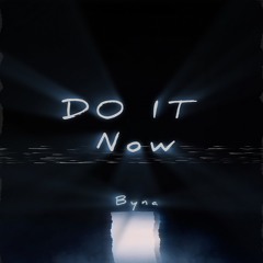 Do It Now - Byna