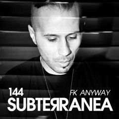 Subterranea 144 FK Anyway 06-02-2020