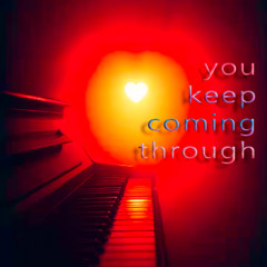 You Keep Coming Through