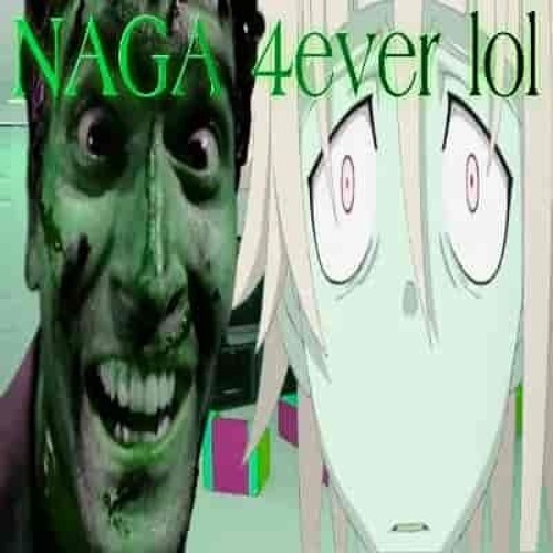 NAGA 4ever lol
