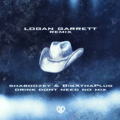 Shaboozey ft. BigXthaPlug - Drink Dont Need No Mix (Logan Garrett Remix)