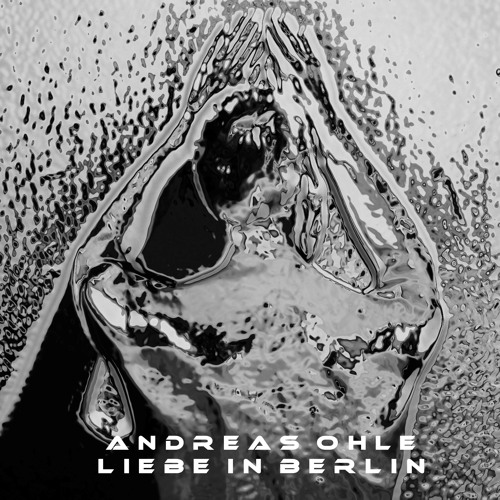 Andreas Ohle - Liebe in Berlin