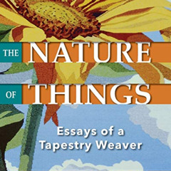 DOWNLOAD EBOOK 📝 The Nature of Things: Essays of a Tapestry Weaver by  Tommye McClur