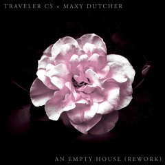 An Empty House Master (Maxy Dutcher Rework)