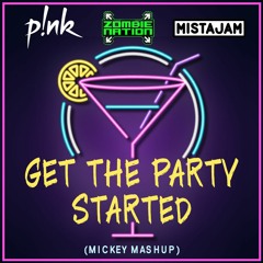 P!nk Vs ZombieNation&MistaJam - Get The Party Started (Mickey Mashup)