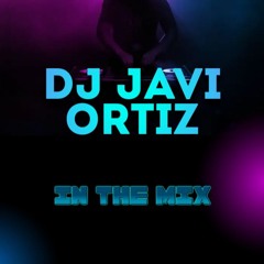 DJ JAVI ORTIZ-IN THE MIX