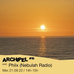 Archipel #10 - Club Robinson invite : Philx (Nebulah Radio) - 21/09/2022