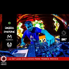 Diksha—Synkronic / Set #290 exclusivo para Trance México