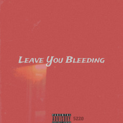 Leave You Bleeding