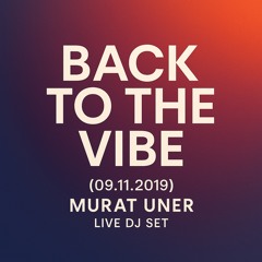 📀 Back to the Vibe – Murat Uner | Live DJ Set (09.11.2019)