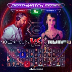 Violent Cuts VS Nymfa @ DeathMatch Series #16