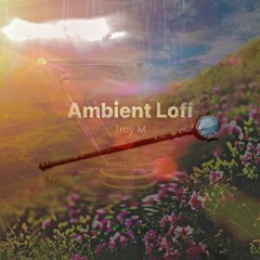 Ambient Lofi Vol 3 (SPRING)