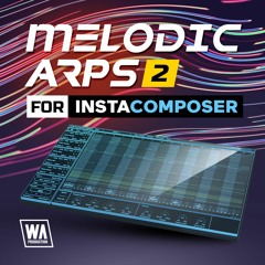 Melodic Arps 2 for InstaComposer | 40 InstaComposer Presets