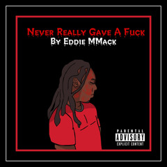 NEVER REALLY GAVE AF