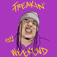 FREAKIN WEEKEND