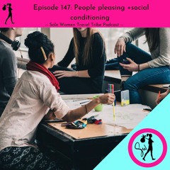 147: People Pleasing + Social Conditioning
