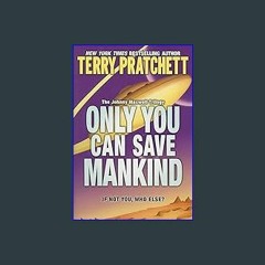 #^Download ❤ Only You Can Save Mankind (Johnny Maxwell Trilogy, 1) ebook