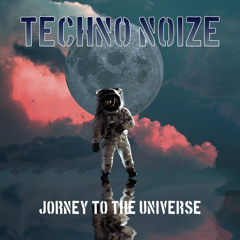 Techno Noize - journey to the universe (free Release)