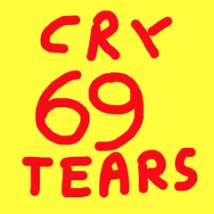 Cry 69 Tears