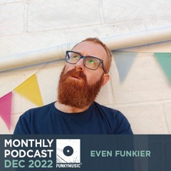 Funkymusic Monthly Podcast Dec 2022 - Even Funkier