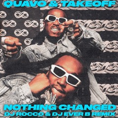 Quavo & Takeoff - Nothing Changed (DJ ROCCO & DJ EVER B Remix) (Dirty)