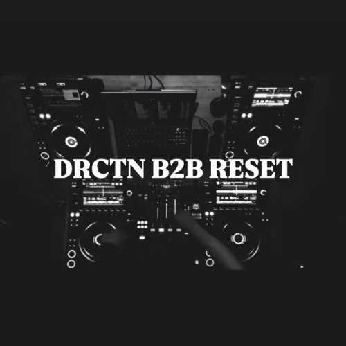 DRCTN B2B RESET // TECH HOUSE //CORONITA //  TECHNO // MIX // 4 DECK