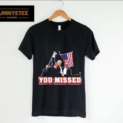 Bunkering Donald Trump Sg You Missed Shirt
