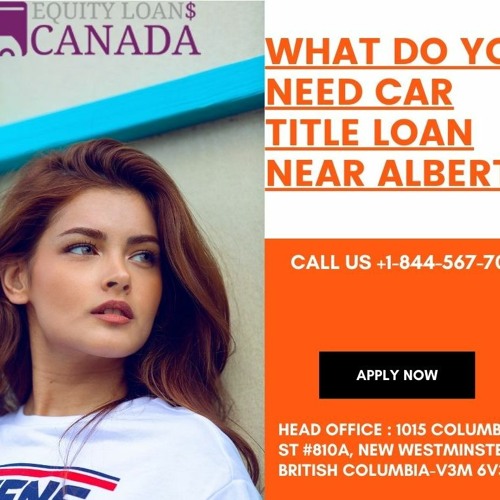 What do you need car title loan near Alberta
