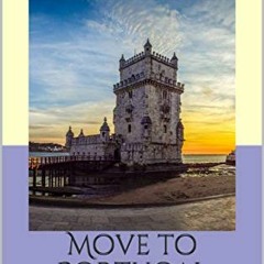 GET [EPUB KINDLE PDF EBOOK] Move to Portugal: How I immigrated to Portugal, and how y