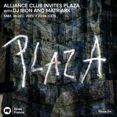 Alliance Club Invites PLAZA with DJ IBON & Matriark - 30 Décembre 2024