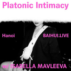 Platonic Intimacy W/ Isabella Mavleeva on 百会 BAIHUI.LIVE