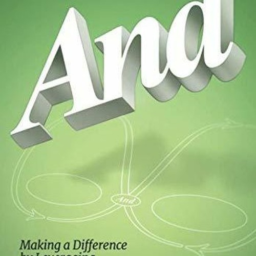 PDF/READ And: Making a Difference by Leveraging Polarity, Paradox or Dilemma (Polarity