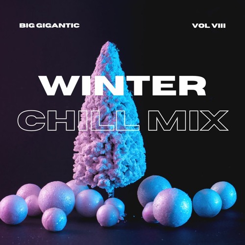 Stream Big Gigantic's Winter Chill Mix : Vol VIII by BGMIXES | Listen  online for free on SoundCloud