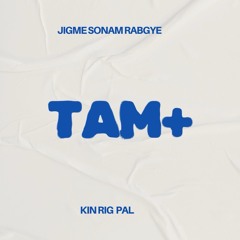 Tam KinRigPal x Rabgye