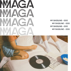 MAGA - my bassline 000