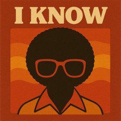 I Know