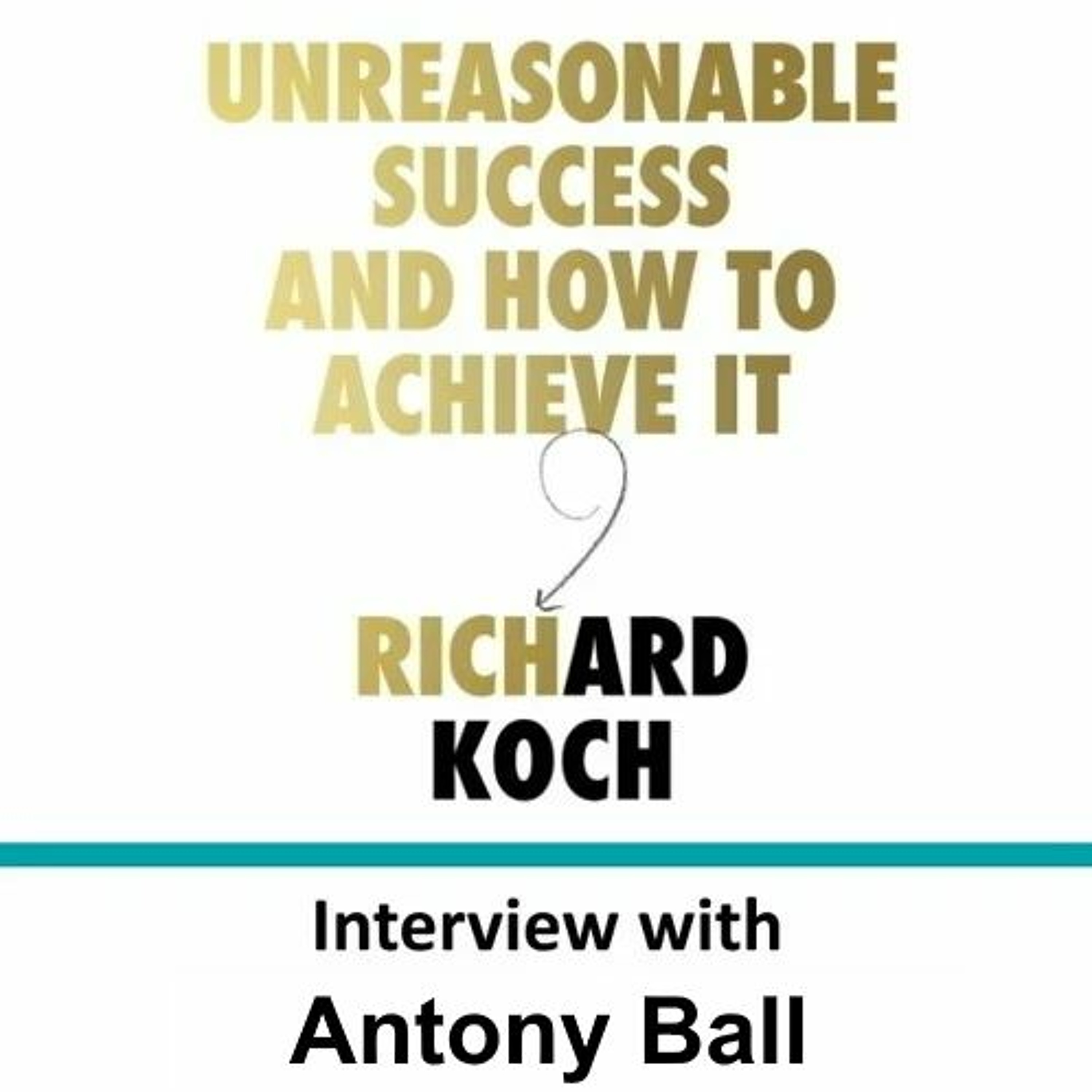 EP 011: Antony Ball talks with Richard Koch