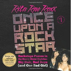 [ACCESS] KINDLE 📁 Once upon a Rock Star: Backstage Passes in the Heavy Metal Eightie
