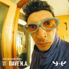 Audio Series 11 | Dave N.A.