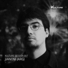 Kulture Session 007 w/ Vanoni