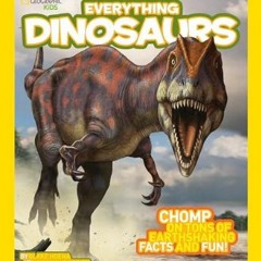 [R.E.A.D P.D.F] 📕 National Geographic Kids Everything Dinosaurs: Chomp on Tons of Earthshaking Fac