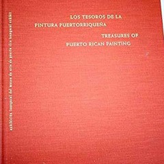 Read [EBOOK EPUB KINDLE PDF] Los Tesoros de la pintura puertorriqueña =: Treasures of Puerto Rican