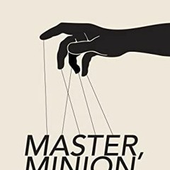 Read PDF 💑 Master, Minion by  Paul Podolsky [PDF EBOOK EPUB KINDLE]